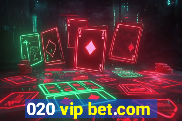 020 vip bet.com